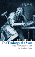 The Teachings of a Stoic: Selected Discourses and the Encheiridion