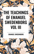 The Teachings of Emanuel Swedenborg: Vol III Last Judgment