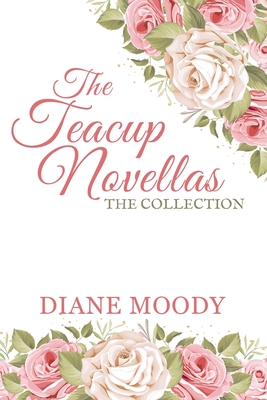 The Teacups Novellas: The Collection - Moody, Diane