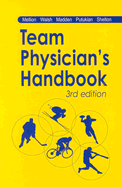 The Team Physician's Handbook - Mellion, Morris B, M.D., and Madden, Christopher, MD, FACSM, and Putukian, Margot, MD, FACSM