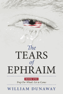 The Tears of Ephraim: Book One: Prep for What's Yet to Come