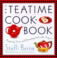 The Teatime Cookbook:: Tempting Treats and Charming Collectible Teapots