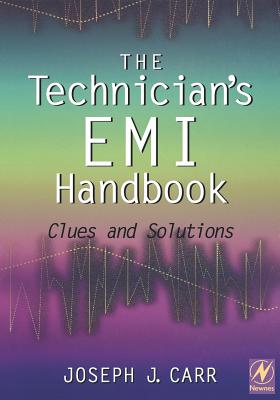 The Technician's EMI Handbook: Clues and Solutions - Carr, Joseph J