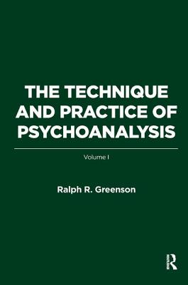 The Technique and Practice of Psychoanalysis: Volume I - Greenson, Ralph R.