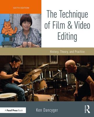 The Technique of Film and Video Editing: History, Theory, and Practice - Dancyger, Ken, Professor