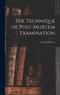 The Technique of Post-Mortem Examination