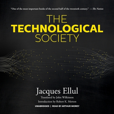 The Technological Society - Ellul, Jacques, and Wilkinson, John (Translated by), and Merton, Robert K (Introduction by)