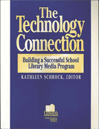 The Technology Connection: The Building a Successful School Library Media Program