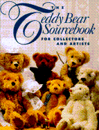 The Teddy Bear Sourcebook for Collectors and Artists: For Collectors and Crafters