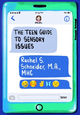 The Teen Guide to Sensory Issues - Schneider, Rachel S.