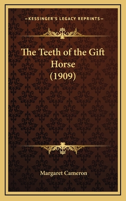 The Teeth of the Gift Horse (1909) - Cameron, Margaret