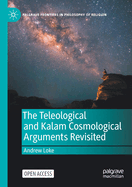 The Teleological and Kalam Cosmological Arguments Revisited