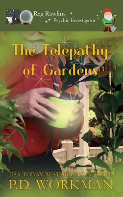 The Telepathy of Gardens - Workman, P D