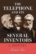 The Telephone and Its Several Inventors: A History