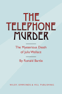 The Telephone Murder: The Mysterious Death of Julia Wallace