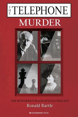The Telephone Murder: The Mysterious Death of Julia Wallace - Bartle, Ronald