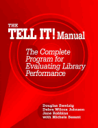 The Tell It! Manual: The Complete Program for Evaluating Library Performance