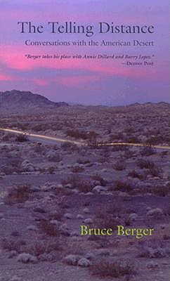 The Telling Distance: Conversations with the American Desert - Berger, Bruce