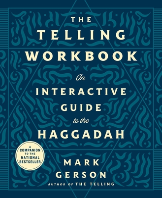 The Telling Workbook: An Interactive Guide to the Haggadah - Gerson, Mark