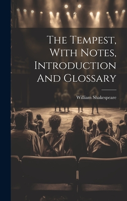 The Tempest, With Notes, Introduction And Glossary - Shakespeare, William