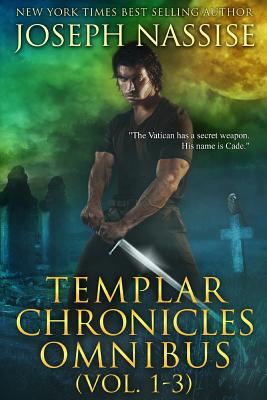 The Templar Chronicles Omnibus: Vol 1-3 - Nassise, Joseph