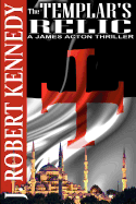 The Templar's Relic: A James Acton Thriller Book #4