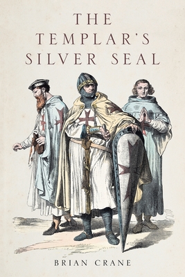The Templar's Silver Seal - Crane, Brian
