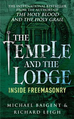 The Temple And The Lodge - Baigent, Michael, and Leigh, Richard