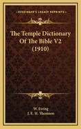 The Temple Dictionary of the Bible V2 (1910)