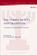 The Temple in Text and Tradition: A Festschrift in Honour of Robert Hayward