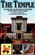 The Temple: Its Ministry and Services as They Were at the Time of Jesus Christ