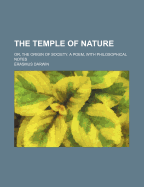 The Temple of Nature; Or, the Origin of Society: A Poem, with Philosophical Notes