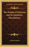 The Temple of Solomon and Its Qabalistic Elucidations
