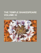The Temple Shakespeare; Volume 33