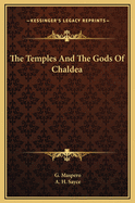 The Temples and the Gods of Chaldea