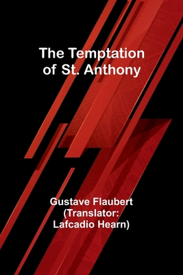 The Temptation of St. Anthony - Flaubert, Gustave