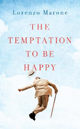 The Temptation to Be Happy: The International Bestseller