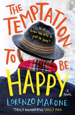 The Temptation to Be Happy: The International Bestseller - Marone, Lorenzo, and Whiteside, Shaun (Translated by)