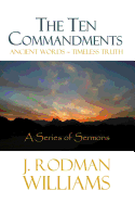 The Ten Commandments: Ancient Words - Timeless Truth