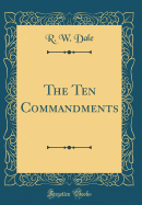 The Ten Commandments (Classic Reprint)