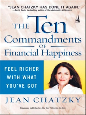 The Ten Commandments of Financial Happiness: Feel Richer with What You've Got - Chatzky, Jean