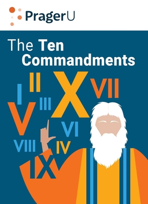 The Ten Commandments: Still the Best Moral Code - Prager, Dennis