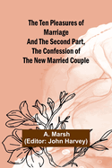 The Ten Pleasures of Marriage And the Second Part, The Confession of the New Married Couple