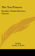 The Ten Princes: Dandin's Dasha-Kumara-Charita