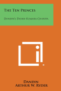 The Ten Princes: Dandin's Dasha-Kumara-Charita