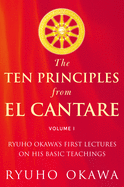 The Ten Principles from El Cantare: Ryuho Okawa's First Lectures on His Basic Tieachings