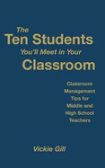 The Ten Students You ll Meet in Your Classroom: Classroom Management Tips for Middle and High School Teachers