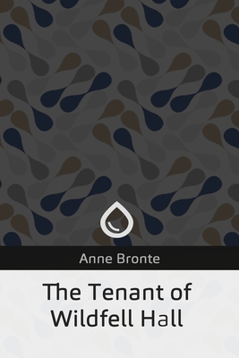 The Tenant of Wildfell Hall - Bronte, Anne