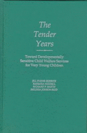The Tender Years: Toward Developmentally Sensitive Child Welfare Services for Very Young Children