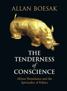 The Tenderness of Conscience: African Renaissance and the Spirituality of Politics